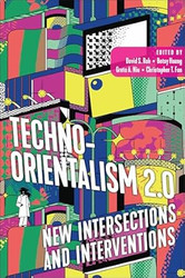 Techno-Orientalism 2.0: New Intersections and Interventions