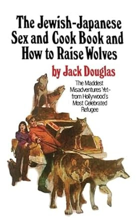 The Jewish-Japanese Sex and Cook Book and How to Raise Wolves