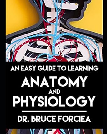 An Easy Guide to Learning Anatomy and Physiology
