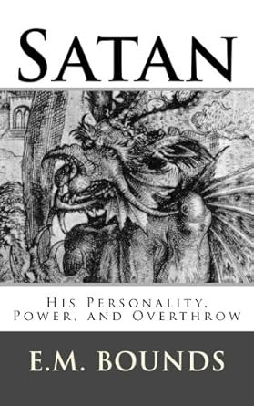 Satan: His Personality Power and Overthrow