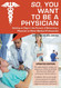 So You Want to Be a Physician
