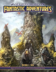 Sly Flourish's Fantastic Adventures for 5e