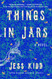 Things in Jars: A Novel