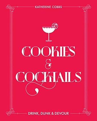 Cookies & Cocktails: Drink Dunk & Devour