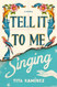 Tell It to Me Singing: A Novel
