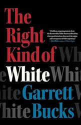 The Right Kind of White: A Memoir