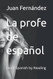 La profe de espanol: Learn Spanish by Reading