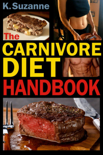 The Carnivore Diet Handbook