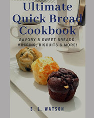 Ultimate Quick Bread Cookbook