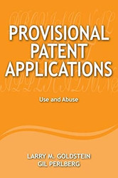 Provisional Patent Applications: Use and Abuse
