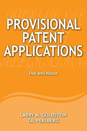 Provisional Patent Applications: Use and Abuse