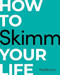 How to Skimm Your Life