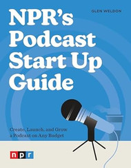 NPR's Podcast Start Up Guide