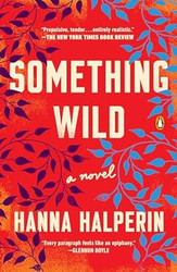 Something Wild: A Novel