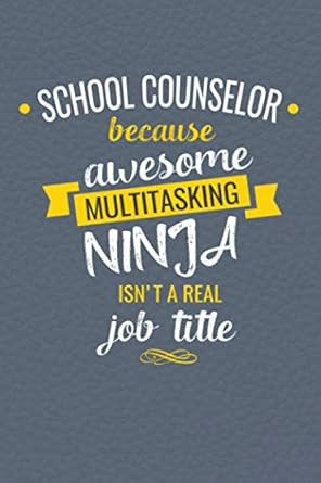 School Counselor Because Awesome Multi-Tasking Ninja Isn't