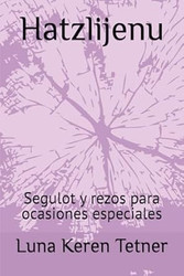 Hatzlijenu: Manual de segulot y rezos para ocasiones especiales