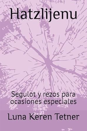 Hatzlijenu: Manual de segulot y rezos para ocasiones especiales