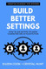Build Better Settings