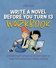 Write a Novel Before You Turn 13 Workbook