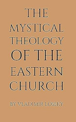 The Mystical Theology of the Eastern Church