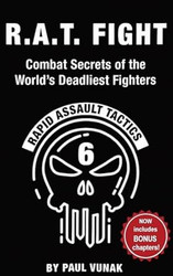 R.A.T. FIGHT Combat Secrets of the World's Deadliest Fighters