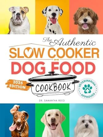 The Authentic Slow Cooker Dog Food Cookbook