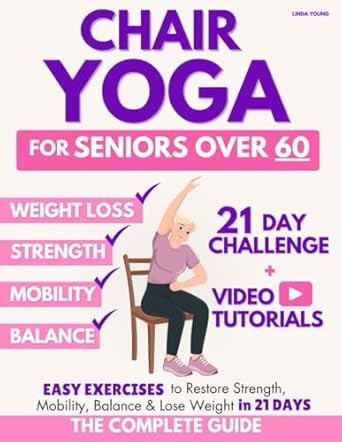 The Complete Guide to Chair Yoga for Seniors Over 60