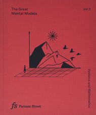 The Great Mental Models Volume 3: Systems and Mathematics