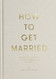 How to Get Married