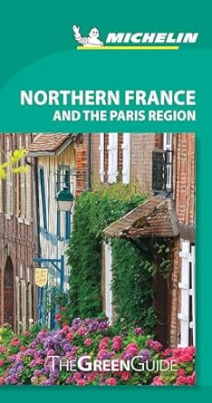 Michelin Green Guide Northern France and the Paris Region