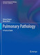 Pulmonary Pathology: A Practical Guide Pulmonary Pathology: A Practical Guide