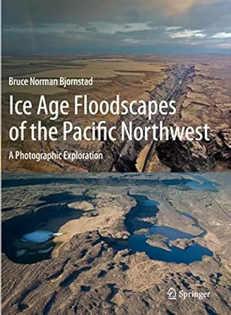 Ice Age Floodscapes of the Pacific Northwest