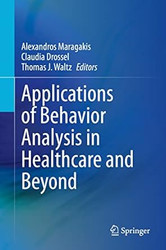 Applications of Behavior Analysis in Healthcare and Beyond