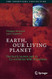 Earth Our Living Planet Earth Our Living Planet
