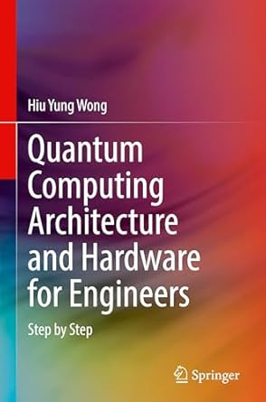 Quantum Computing Architecture and Hardware for Engineers Quantum Computing Architecture and Hardware for Engineers