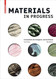 Materials in Progress