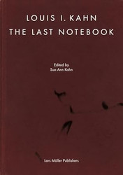 Louis I. Kahn: The Last Notebook