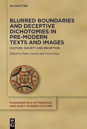 Blurred Boundaries and Deceptive Dichotomies in Pre-Modern