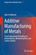 Additive Manufacturing of Metals