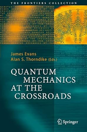 Quantum Mechanics at the Crossroads