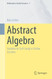 Abstract Algebra: Suitable for Self-Study or Online Lectures