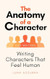 The Anatomy of a Character: Writing Characters that feel Human