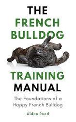 The French Bulldog Training Manual