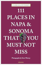 111 Places in Napa and Sonoma That You Must Not Miss