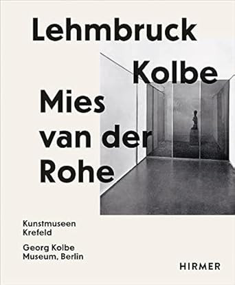 Lehmbruck?Kolbe?Mies van der Rohe
