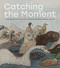 Catching the Moment