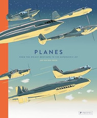 Planes: From the Wright Brothers to the Supersonic Jet