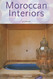 Moroccan Interiors: 25th Anniversary edition