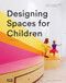 Designing Spaces for Children