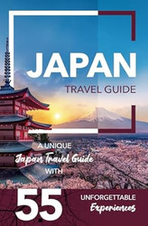 Japan Travel Guide A Unique Japan Travel Guide with 55